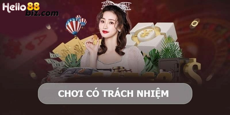 Tìm hiểu khái niệm chơi có trách nhiệm tại nhà cái Hello88