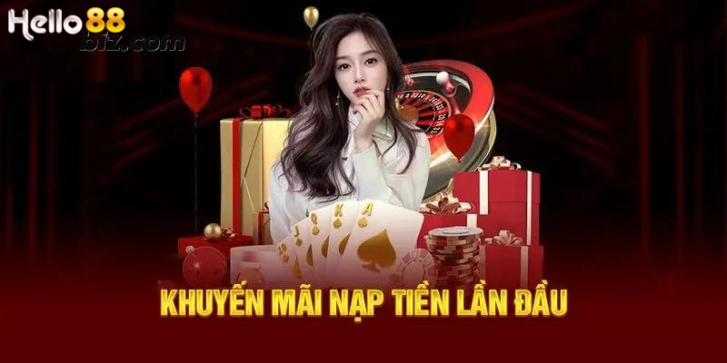 Chương trình khuyến mãi Hello88 thưởng nạp lần đầu hấp dẫn game thủ 