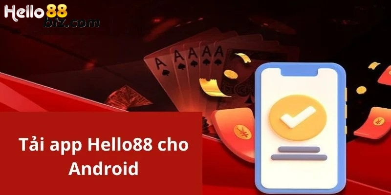 Cách thức tải app Hello88 về cho hệ điều hành Android